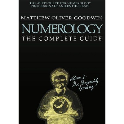 Numerology: The Complete Guide - by  Matthew Oliver Goodwin (Paperback)