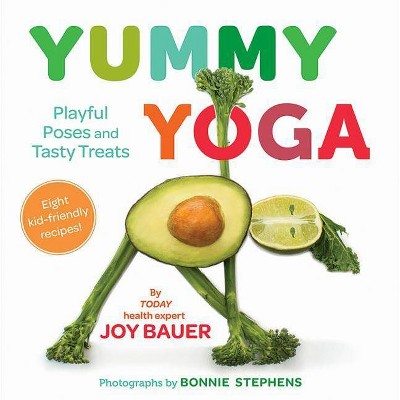 Yummy Yoga - by  Joy Bauer (Hardcover)