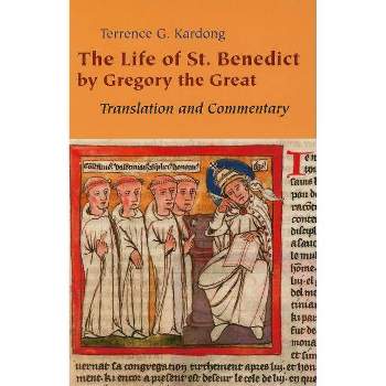 Life of Saint Benedict by Gregory the Great - by  Terrence G Kardong (Paperback)