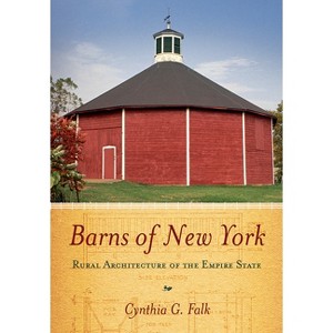 Barns of New York - by  Cynthia G Falk (Paperback) - 1 of 1