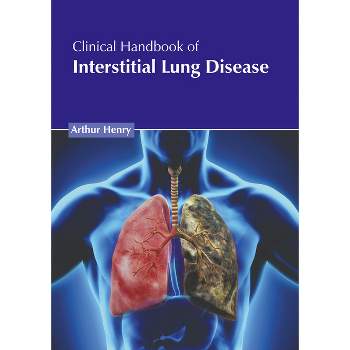 Clinical Handbook of Interstitial Lung Disease - by  Arthur Henry (Hardcover)