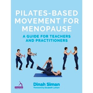 Pilates-Based Movement for Menopause - by  Dinah Siman (Paperback) - 1 of 1