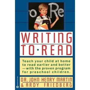 Writing to Read - by  John Henry Martin & Andy Friedberg (Paperback) - 1 of 1