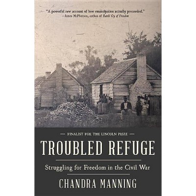 Troubled Refuge - by  Chandra Manning (Paperback) 