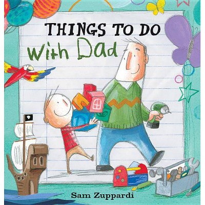 Things to Do with Dad - by  Sam Zuppardi (Hardcover)