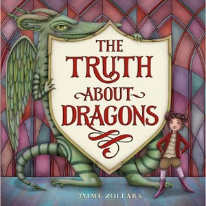 The Truth about Dragons - by  Jaime Zollars (Hardcover) - 1 of 1