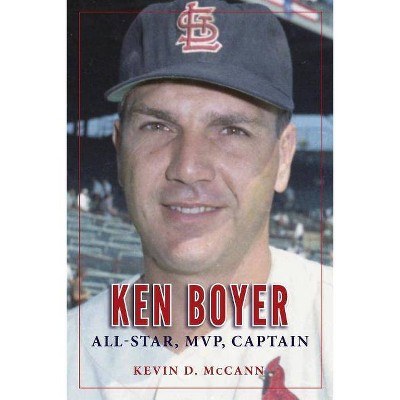 Ken Boyer - by  Kevin D McCann (Paperback)