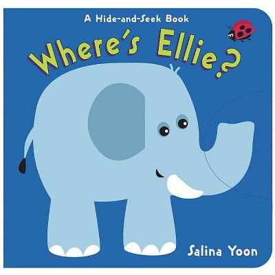 Where's Ellie? - (Hide-And-Seek Books) by  Salina Yoon (Board Book)