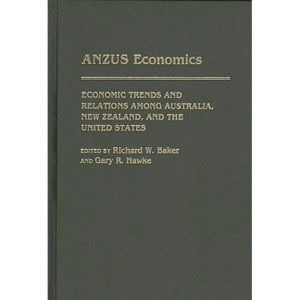 Anzus Economics - by  Richard W Baker & Gary R Hawke (Hardcover) - 1 of 1