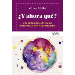 Y Ahora Que? - by  Miriam Aguilar (Paperback) - 1 of 1