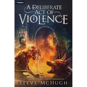 A Deliberate Act of Violence - (Assembly) by  Steve McHugh (Paperback) - 1 of 1