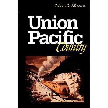 Union Pacific Country - by  Robert G Athearn (Paperback)