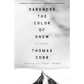 Darkness the Color of Snow - by  Thomas Cobb (Paperback)