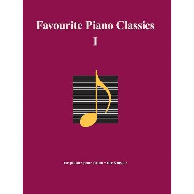 Favourite Piano Classics I - (Classical Sheet Music) by  Several Composers (Paperback)