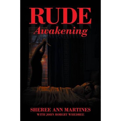 Rude Awakening - by  Sheree Ann Martines & John Robert Whedbee (Paperback)