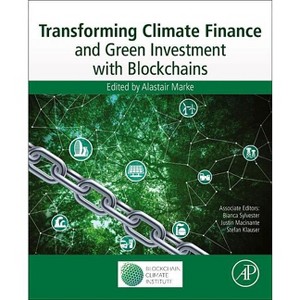 Transforming Climate Finance and Green Investment with Blockchains - by  Alastair Marke (Paperback) - 1 of 1