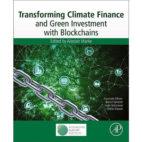 Transforming Climate Finance and Green Investment with Blockchains - by  Alastair Marke (Paperback) - image 1 of 1