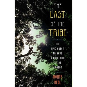 Last of the Tribe - by  Monte Reel (Paperback) - 1 of 1