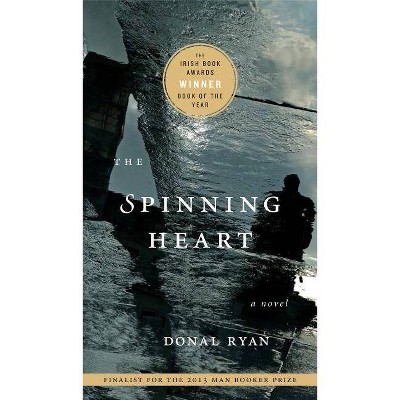 The Spinning Heart - by  Donal Ryan (Paperback)