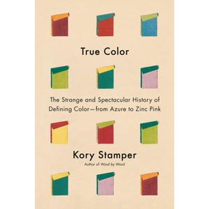 True Color - by  Kory Stamper (Hardcover) - 1 of 1