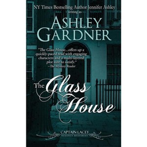 The Glass House - (Captain Lacey Regency Mysteries) by  Ashley Gardner & Jennifer Ashley (Paperback) - 1 of 1