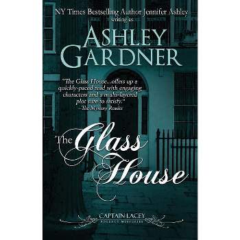 The Glass House - (Captain Lacey Regency Mysteries) by  Ashley Gardner & Jennifer Ashley (Paperback)