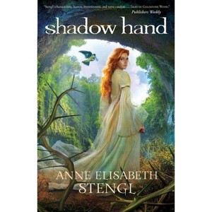 Shadow Hand - (Tales of Goldstone Wood) by  Anne Elisabeth Stengl (Paperback) - 1 of 1