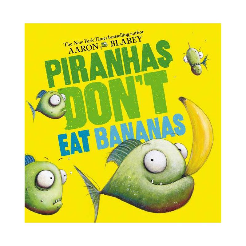 Piranhas Don't Eat Bananas - by  Aaron Blabey (Hardcover), 1 of 2