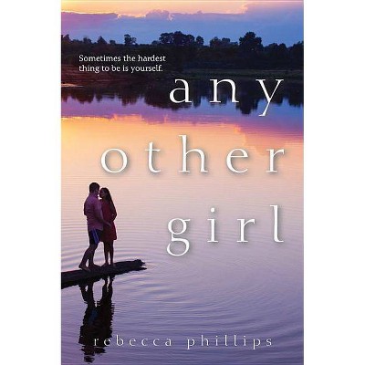 Any Other Girl - by  Rebecca Phillips (Paperback)