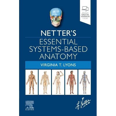 Netter's Essential Systems-Based Anatomy - (Netter Basic Science) by  Virginia T Lyons (Paperback)