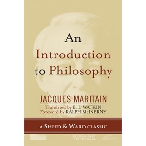 Introduction to Philosophy - (Sheed & Ward Classic) by  Jacques Maritain (Paperback) - 1 of 1