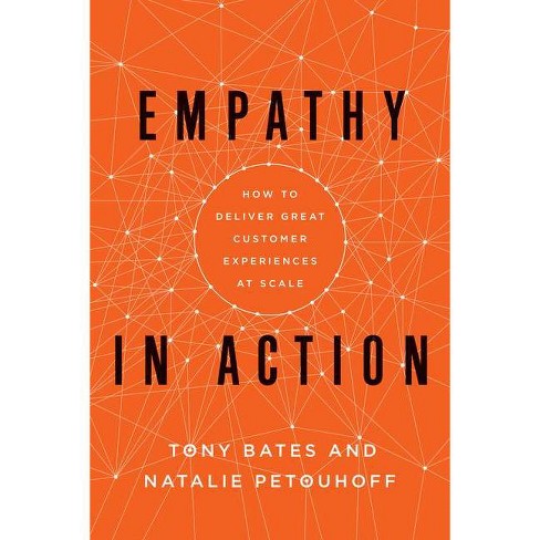 Empathy in Action - by  Tony Bates & Natalie Petouhoff (Hardcover) - image 1 of 1