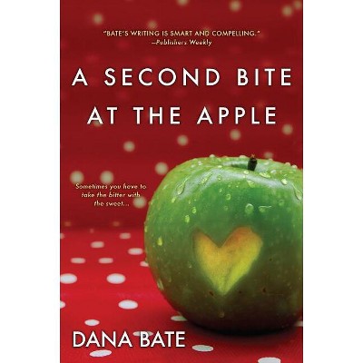 A Second Bite at the Apple - by  Dana Bate (Paperback)