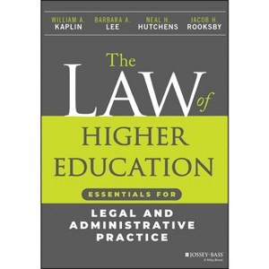 The Law of Higher Education - by  William A Kaplin & Barbara A Lee & Neal H Hutchens & Jacob H Rooksby (Paperback) - 1 of 1