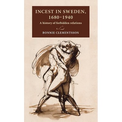 Incest in Sweden, 1680-1940 - (Lund University Press) by  Bonnie Clementsson (Hardcover)