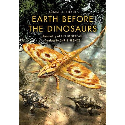 Earth Before the Dinosaurs - (Life of the Past) by  Sébastien Steyer (Paperback)