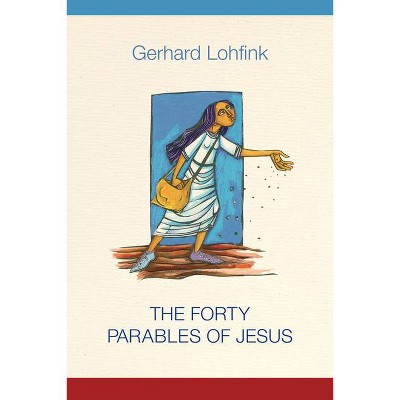 The Forty Parables of Jesus - by  Gerhard Lohfink (Hardcover)