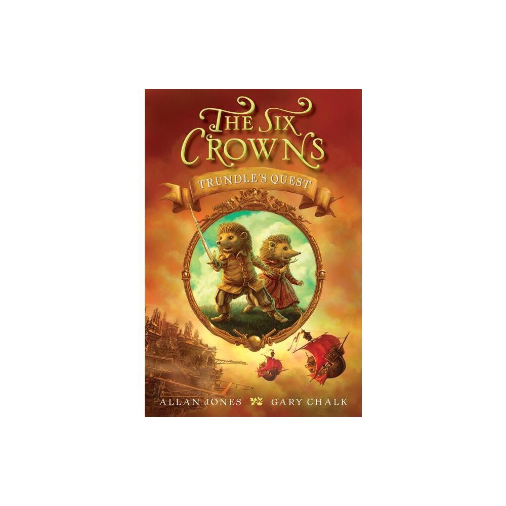 The Six Crowns: Trundles Quest - by Allan Jones (Paperback)