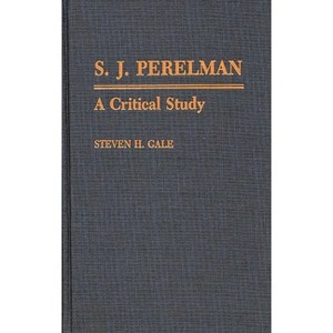 S.J. Perelman - (Contributions to the Study of Popular Culture) by  Steven H Gale (Hardcover) - 1 of 1