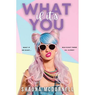 What if it's You - by  Shauna McDonnell (Paperback)