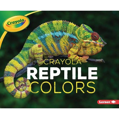 Crayola (R) Reptile Colors - (Crayola (R) Creature Colors) by  Christy Peterson (Paperback)