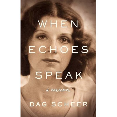 When Echoes Speak - by  Dag Scheer (Paperback)