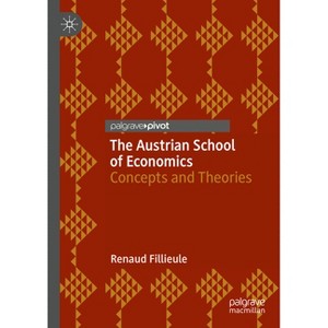 The Austrian School of Economics - (Palgrave Studies in Austrian Economics) by  Renaud Fillieule (Hardcover) - 1 of 1