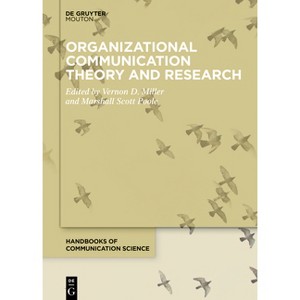 Organizational Communication Theory and Research - (Handbooks of Communication Science) by  Vernon D Miller & Marshall Scott Poole (Hardcover) - 1 of 1