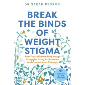 Break the Binds of Weight Stigma - by  Pegrum (Paperback) - 1 of 1
