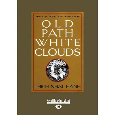 Old Path White Clouds - Large Print by  Thich Nhat Hanh (Paperback)