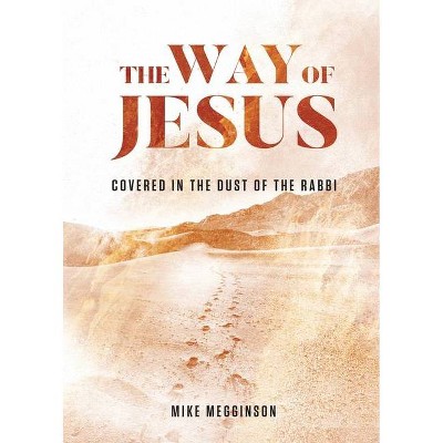 The Way of Jesus - by  Mike Megginson (Paperback)
