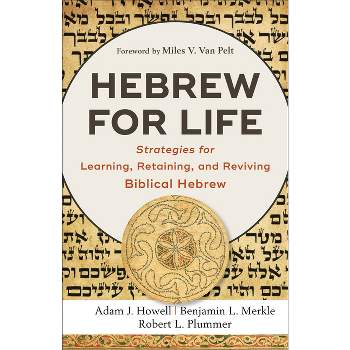 Hebrew for Life - by  Adam J Howell & Benjamin L Merkle & Robert L Plummer (Paperback)