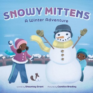 Snowy Mittens: A Winter Adventure (a Let's Play Outside! Book) - by  Shauntay Grant (Hardcover) - 1 of 1
