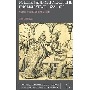 Foreign and Native on the English Stage, 1588-1611 - (Early Modern Literature in History) by  Jane Pettegree (Hardcover) - 1 of 1